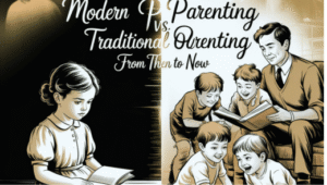 Modern Parenting vs Traditional Parenting From Then to Now