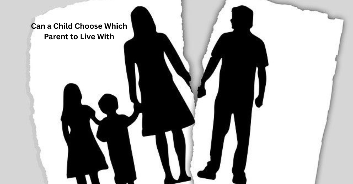 Can A Child Choose Which Parent To Live With 1