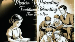 Modern Parenting vs Traditional Parenting From Then to Now
