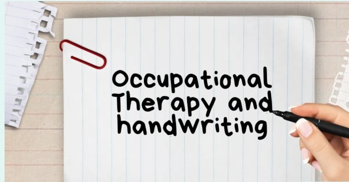 Occupational Therapy Help Poor Handwriting: Simple Steps to Improve Writing Skills